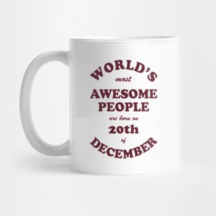 World's Most Awesome People are born on 20th of December Mug